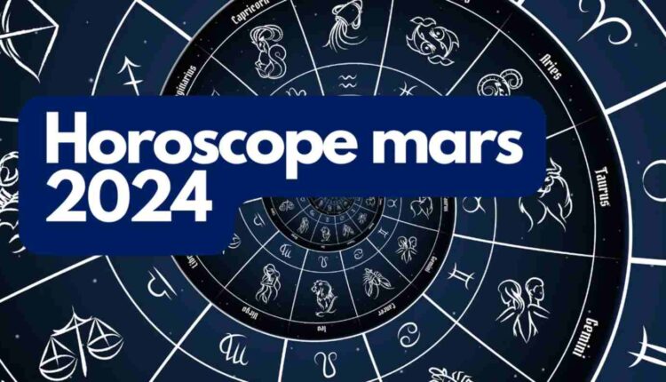 Horoscope du mois de mars 2024